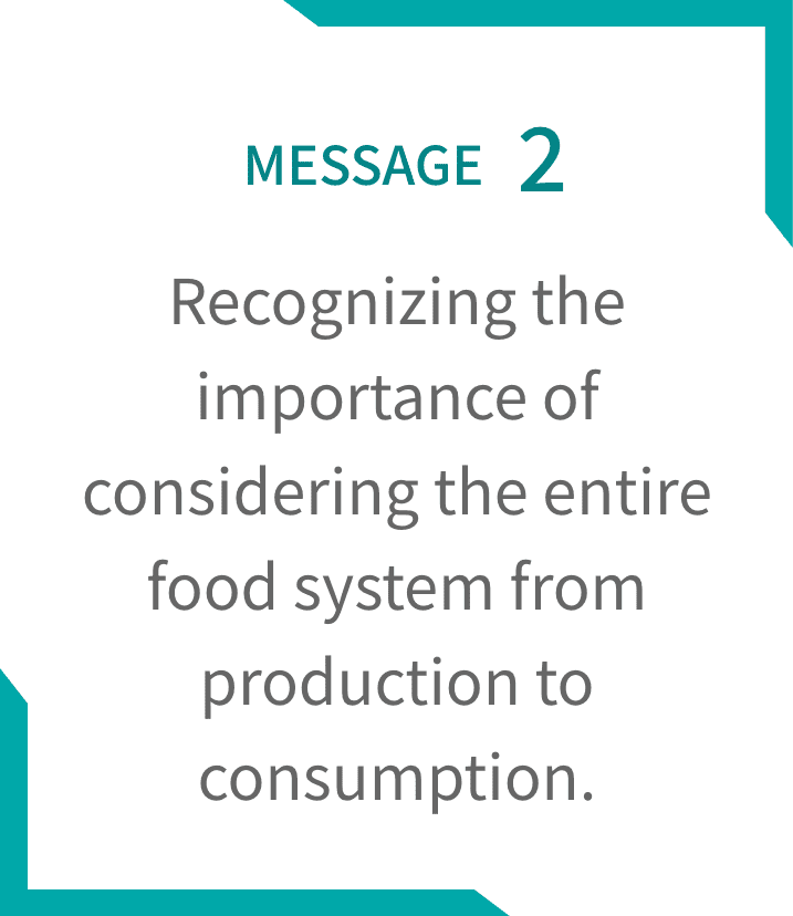 MESSAGE2 Recognizing the importance of considering the entire food system from production to consumption.